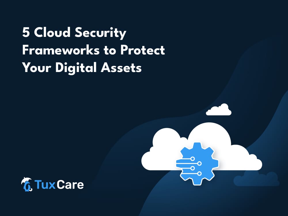 5 Cloud Security Frameworks to Protect Your Digital Assets