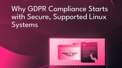 GDPR Compliance Starts with Secure, Supported Linux System