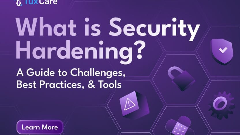 What is Security Hardening? A Guide to Challenges, Best Practices, & Tools